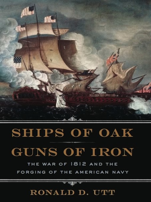 Title details for Ships of Oak, Guns of Iron by Ronald Utt - Wait list